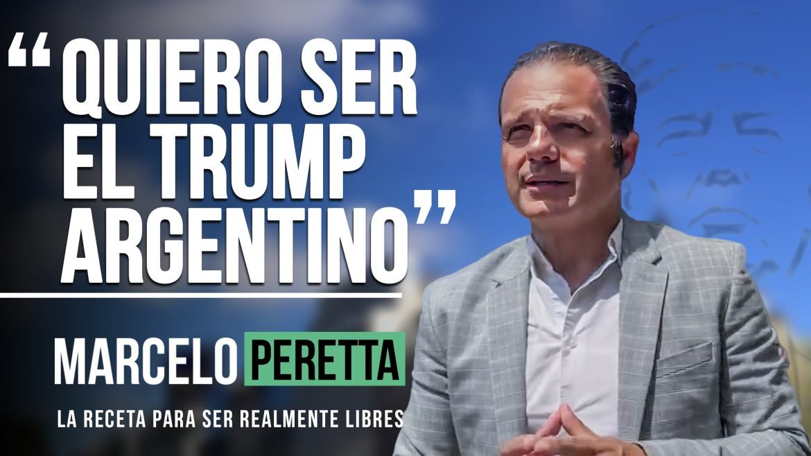 Peretta: "Quiero ser el Trump argentino"